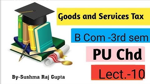 Registration/Procedure for registration Registration /Goods and Services Tax/B Com 3rd sem/ P U Chd