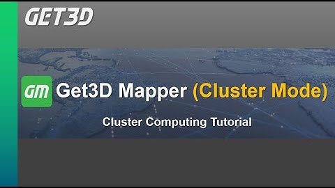 Get3D Mapper Tutorial 7：Cluster Computing