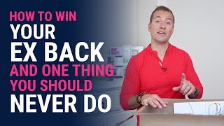 How to Win Your Ex Back and One Thing You Should NEVER Do | Dating Advice for Women by Mat Boggs