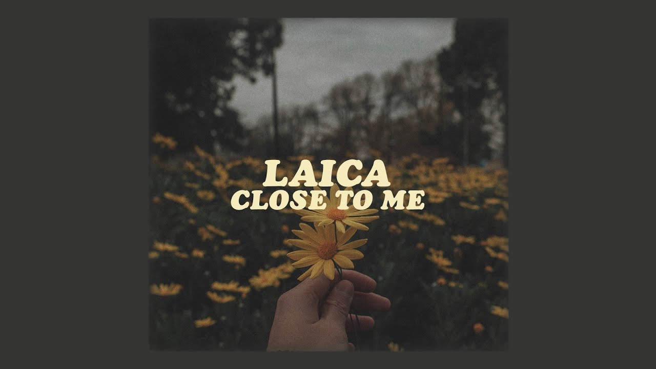 Laica Close To Me Lyrics Youtube Laica Close To Me Lyrics Youtube