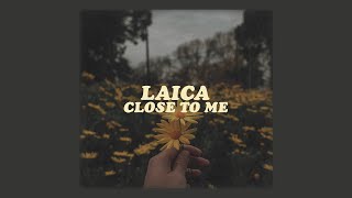 laica // close to me (lyrics)