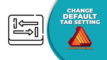 How to change the default tabs setting in Affinity publisher
