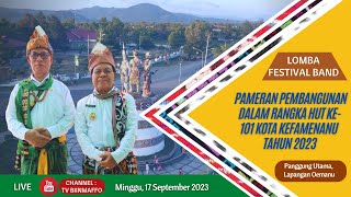 Live-Lomba Festival Band | Hari ke-6 Pameran Pembangunan Memeriahkan HUT Ke-101 Kota Kefamenanu