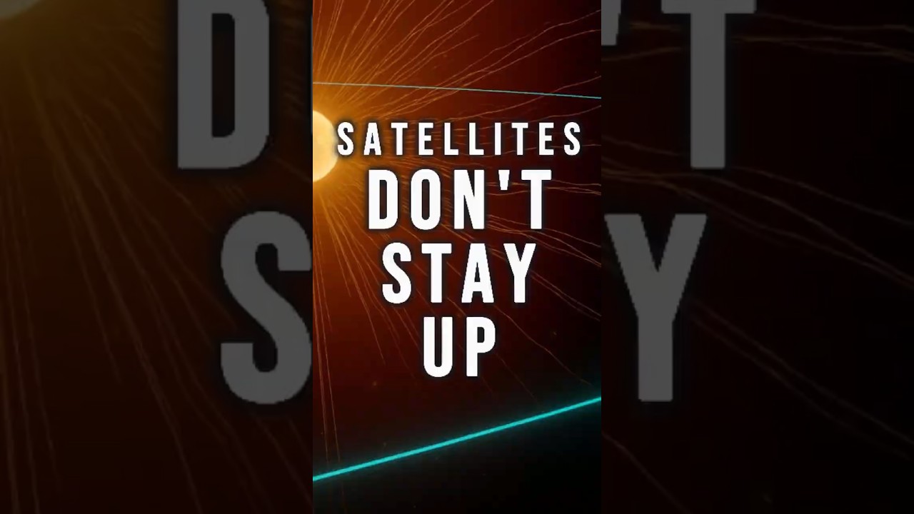 What exactly makes satellites fall out of sky?