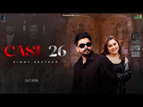Case 26 (Official Video) Simmy Geetkar | New Punjabi Songs 2026 | Chobbar Vibe | Viral Punjabi Songs