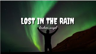 Broken angel - Lost in the rain ( Lyrics )