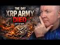 XRP Community Day LIVE: THE DAY XRP ARMY DIED! | Martyn Lucas Investor