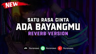 DJ Ada Bayangmu X Satu Rasa Cinta ( Reverb Version ) 🎧