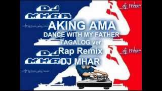 Video thumbnail of "AKING AMA DANCE WITH MY FATHER tagalog ver Remix DJMHAR"
