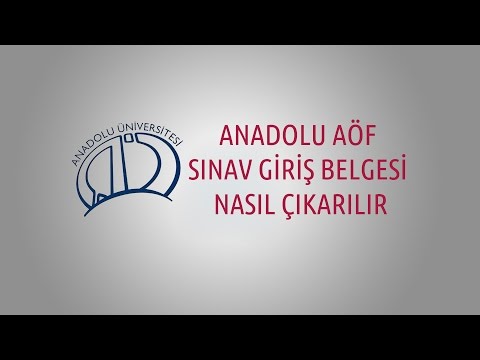 Aöf Sınav Giriş Belgesi Nasıl Çıkarılır Anadolu Üniversitesi Açıköğretim Fakültesi