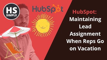 HubSpot: Maintaining Lead Assignment When Reps Go on Vacation