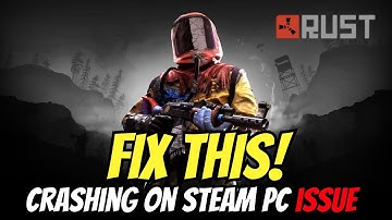 How To Fix Rust Crashing On Steam PC | Rust Keeps Crashing Error Fix