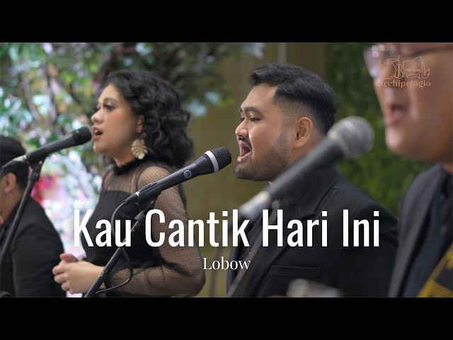 Kau Cantik Hari Ini (Lobow) - ARCHIPELAGIO MUSIC class=