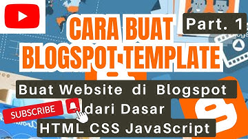 Cara Buat Blogspot Template, buat website di blogspot dari dasar Dengan HTML, CSS, JS : Part. 1