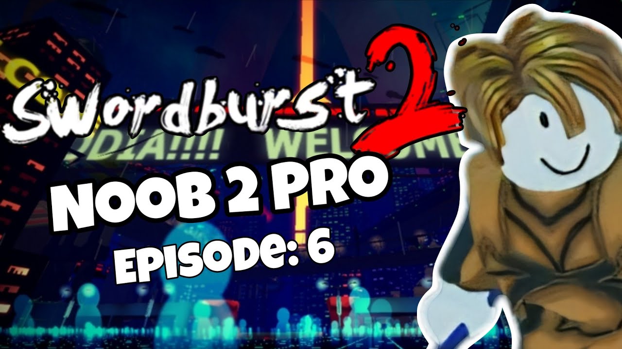 Swordburst 2 Noob 2 Pro EP:6 Серия NOOB 2 PRO возвращается!!