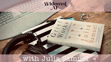 Unmasking Grief - The Path to Healing with Julia Samuel