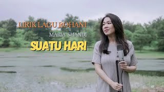 SUATU HARI - MARIA SHANDI | Lirik Lagu Rohani