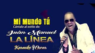 Mi Mundo Tú - Juan Manuel La Lineal (Desvocalizado) Karaoke