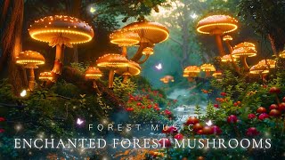 Magic Mushroom Forest 🍄 Enchanting Forest Music Helps Calm Emotions, Relax Gently & Sleep Deeply