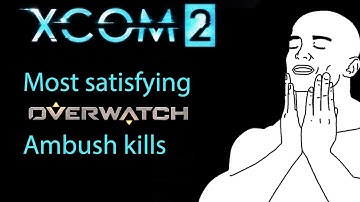 XCOM 2: Most satisfying overwatch ambush