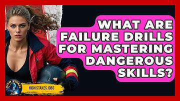 What Are Failure Drills For Mastering Dangerous Skills? - High Stakes Jobs