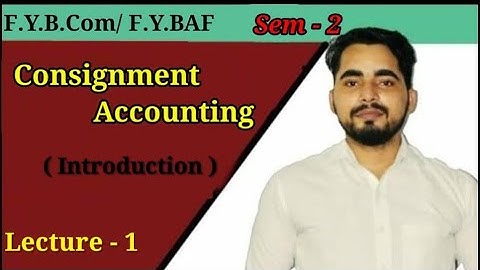 #1 Consignment Accounting ( Introduction) | FYBCOM/ FYBAF Sem -2 | Financial Accounting| Bcom