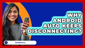Why Android Auto Keeps Disconnecting? - Be App Savvy