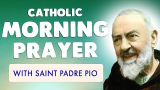 🙏 CATHOLIC MORNING PRAYER 🙏 PADRE PIO Powerful Prayers for Today