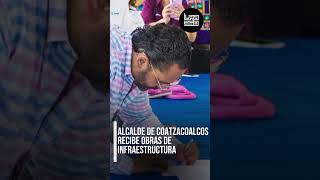 Alcalde de Coatzacoalcos recibe obras de infraestructura