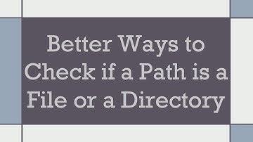 Better Ways to Check if a Path is a File or a Directory