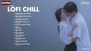 Nhạc Lofi 2022 - Những Bản Lofi Mix Chill Nhẹ Nhàng Cực Hay - Nhạc Trẻ Lofi Gây Nghiện Hay Nhất 2022