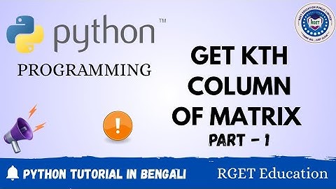 Python program to get kth column of matrix Part-1 | RGET Education | Arnab Mallick