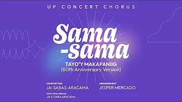 Sama-sama Tayo'y Makapaniig - 60th Anniversary Version (Jai Sabas-Aracama) | UP Concert Chorus