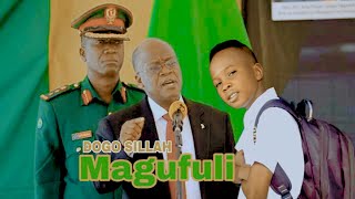 Dogo sillah - Magufuli