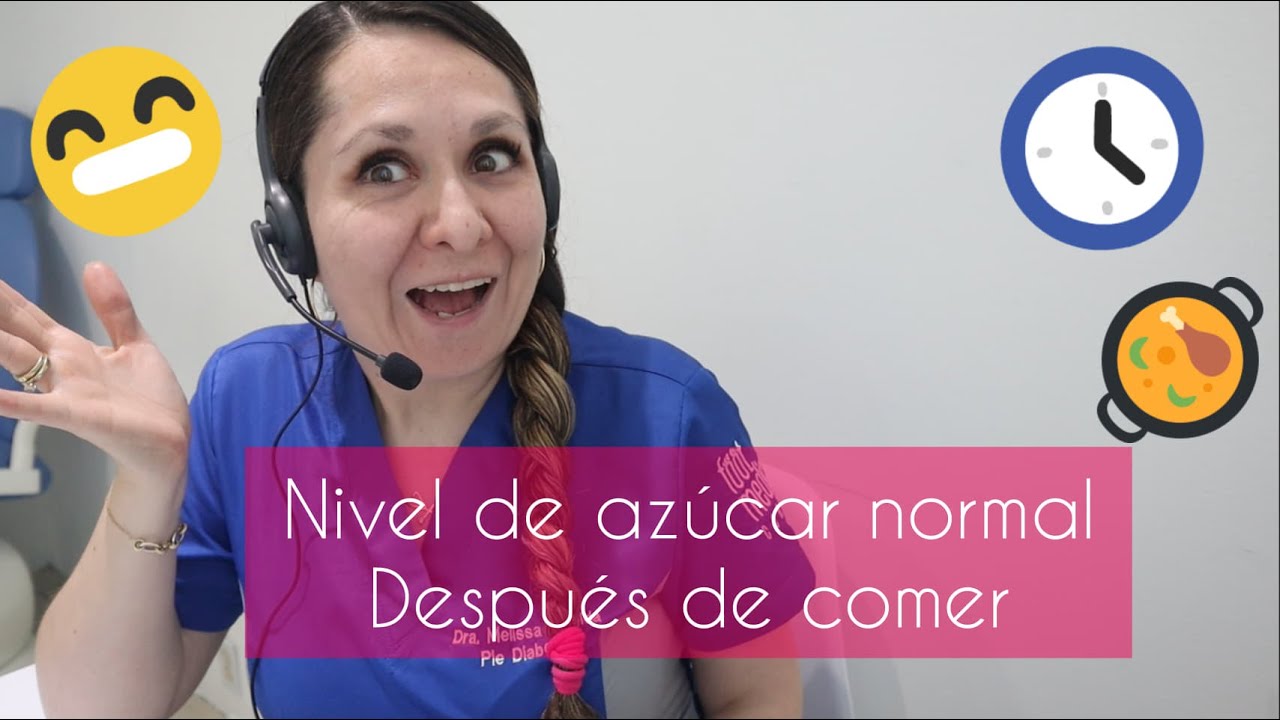  cu l es el nivel de azucar normal despu s de ir a comer youtube