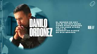 Danilo Ordoñez - Playlist de Música Cristiana - VOL.03 - Canciones que llegan al alma
