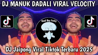 DJ MANUK DADALI VERSI JAIPONG VIRAL VELOCITY TIKTOK TERBARU 2025
