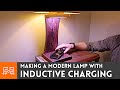 Making a Modern Lamp with Inductive Charging