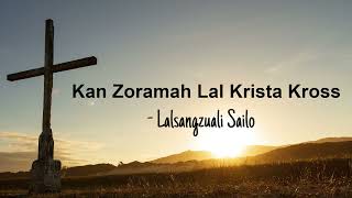 Lalsangzuali Sailo - Kan Zoramah Lal Krista Kross (Lyric Video) by Lalsangzuali Sailo 20,845 views 2 years ago 2 minutes, 26 seconds