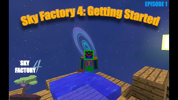 Sky Factory 4: Getting Started | Episode 1
