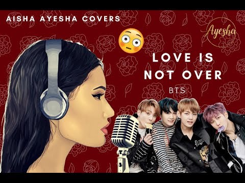 BTS (방탄소년단) - Outro: Love Is Not Over | Cover by Aisha Ayesha