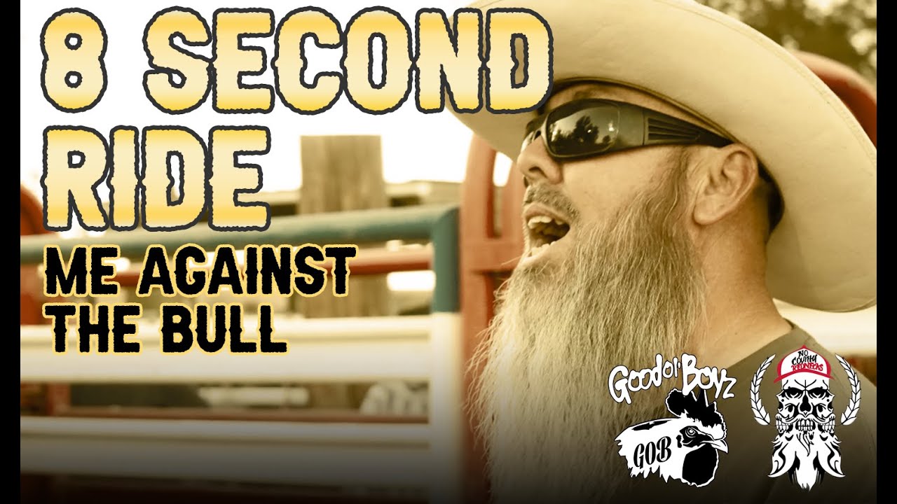 8 Second Ride (Me Against the Bull) | Good Ol' Boyz & No County ...