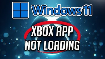 Fix Xbox App Not Loading/Stuck On Loading/Stuck On Xbox Logo On Windows 11/10