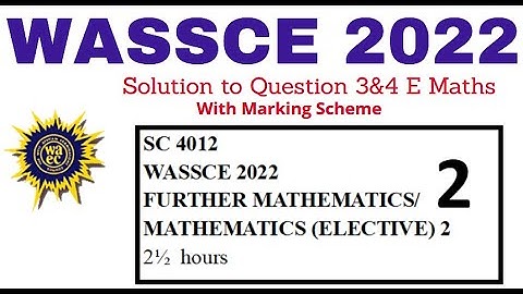 WASSCE 2022 ||Elective Math| Question3&4