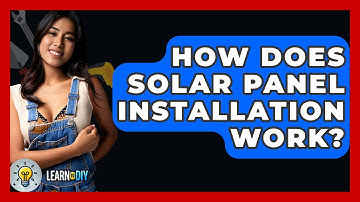 How Does Solar Panel Installation Work? - LearnToDIY360.com