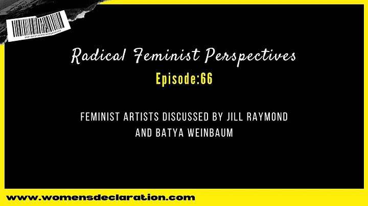 Feminist artists discussed by Jill Raymond and Bat...