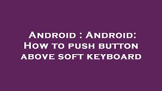 Android : Android: How to push button above soft keyboard screenshot 2