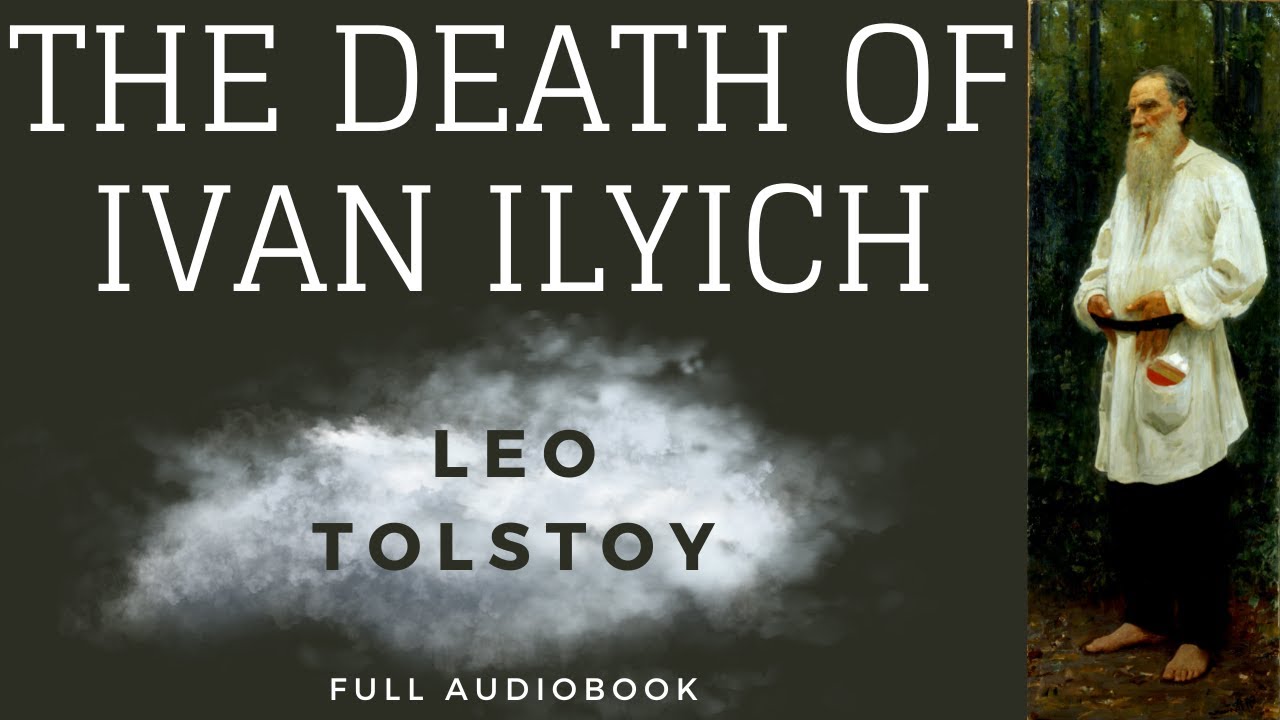 The Death of Ivan Ilyich. By Leo Tolstoy. Full Audiobook. - YouTube