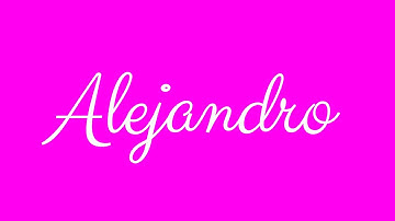 Learn how to Sign the Name Alejandro Stylishly in Cursive Writing