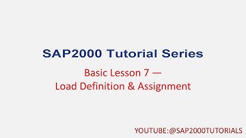 SAP2000 Tutorials-Basic Lesson 7 : Load definition & Assignment (Beginner Guide)